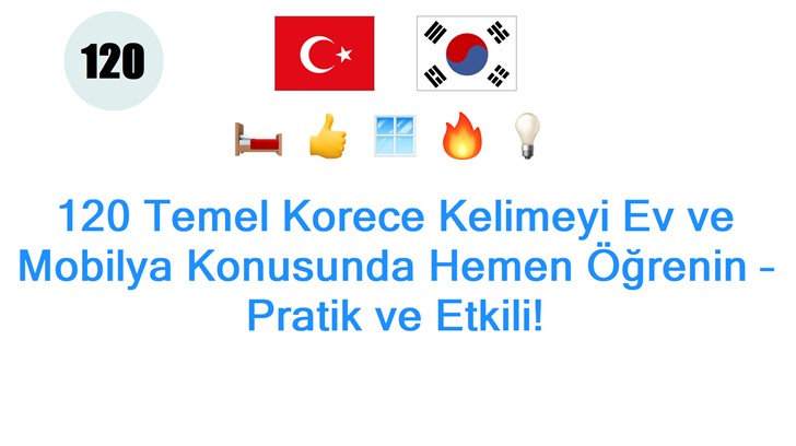 120 Temel Korece Kelimeyi Ev ve Mobilya Konusunda Hemen Öğrenin – Pratik ve Etkili!